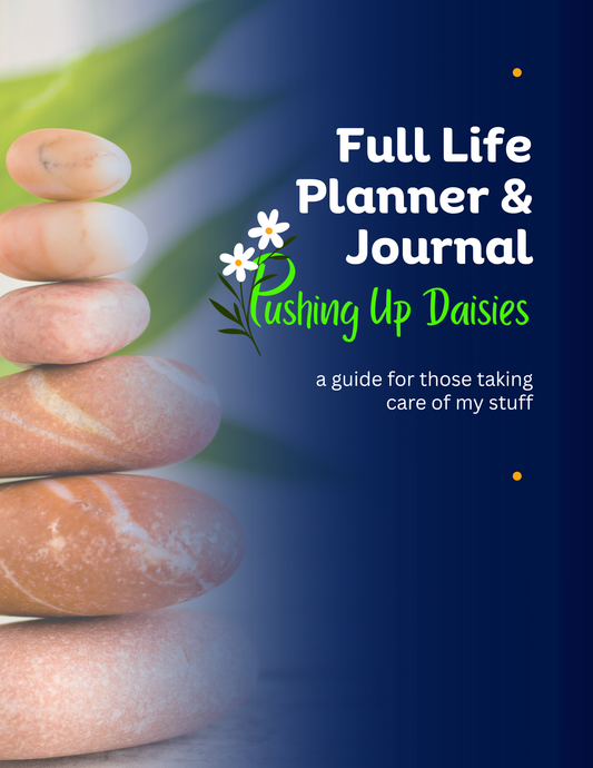 Pushing Up Daisies Full Life Planner & Journal 2nd Edition (printed)